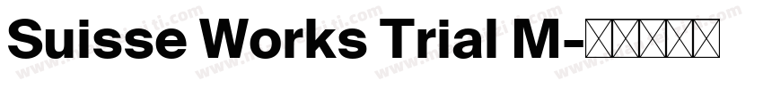 Suisse Works Trial M字体转换